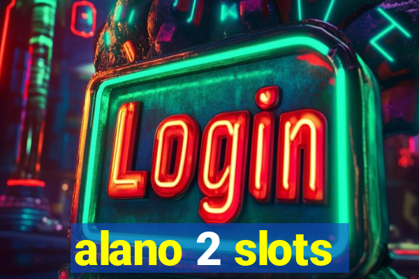 alano 2 slots